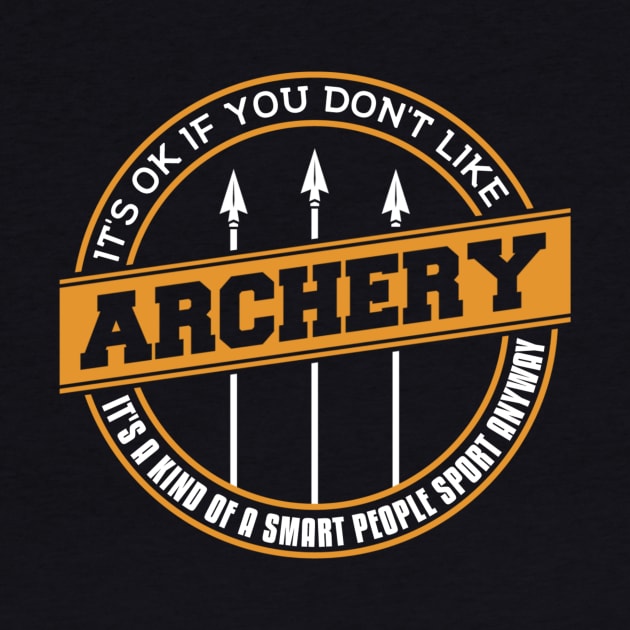 It's Ok If You Don't Like Archery by yeoys